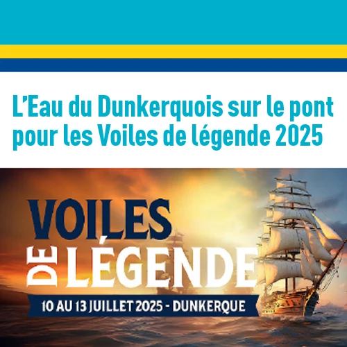 Communiqué de presse / L&rsquo;Eau du Dunkerquois sur le pont pour les Voiles de légende 2025